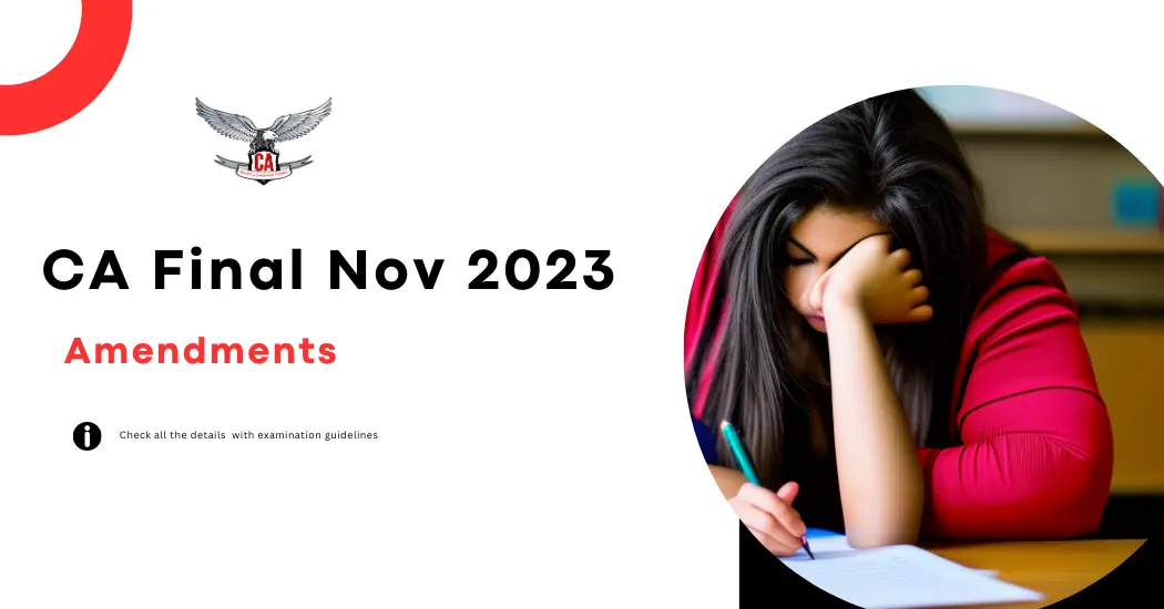 CA Final Amendments for November 2023 ICAI Exams Topic Wise