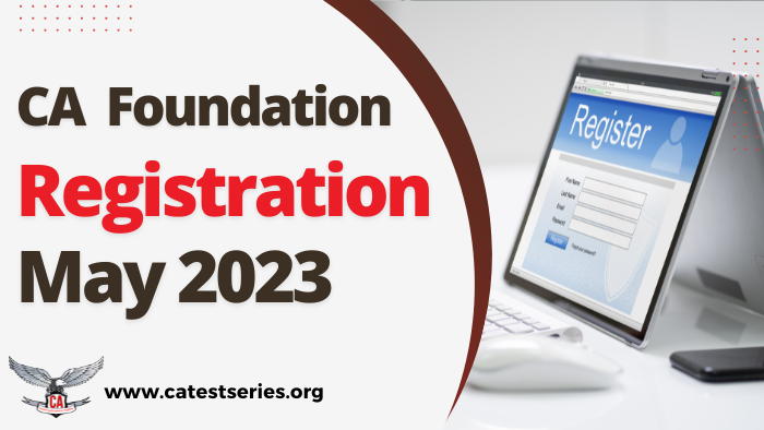 CA Foundation Exam Registration May 2023: Process, Fees & Last Date