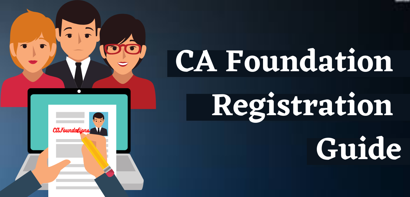 CA Foundation Registration 2022 - Registration, Eligibility, Syllabus, Exam Pattern