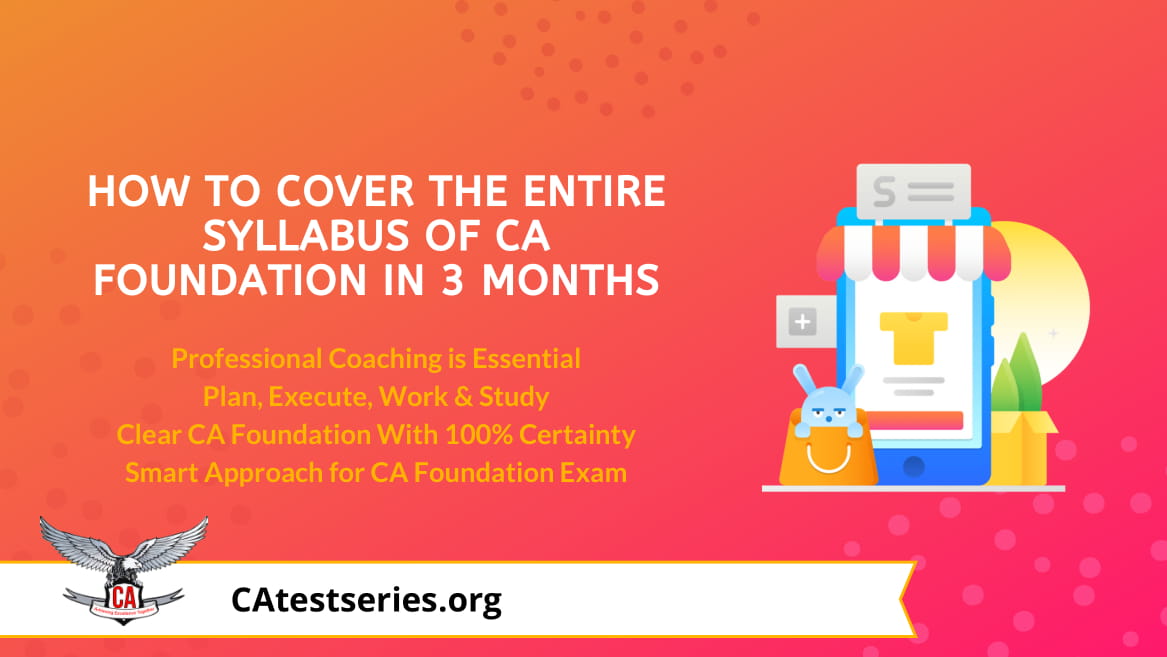How to cover the entire syllabus of CA Foundation in 3 months
