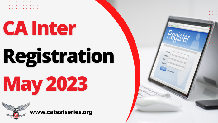 CA Inter Exam Registration May 2023: Process, Fees & Last Date