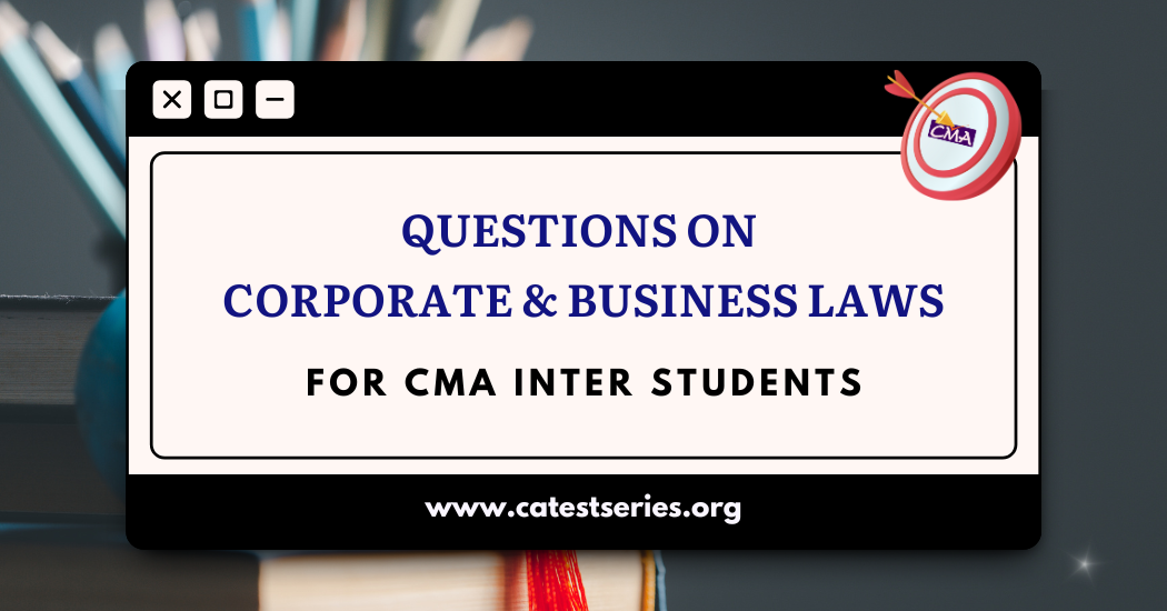 CMA Inter Corporate and Business Laws Important Questions ICMAI 2025 Exams