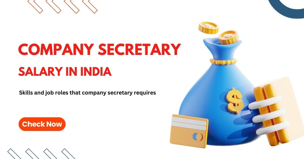 Company Secretary Salary in India 2024 | Latest Market Trends and Skills Required