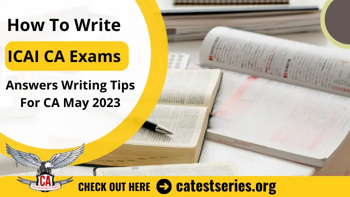 How to write CA Papers : Answers Writing Tips For CA Exams MAY 2023