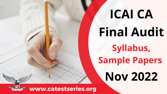 ICAI CA Final Audit - Syllabus, Sample Papers  Nov 2022 - Download PDFs MTPs