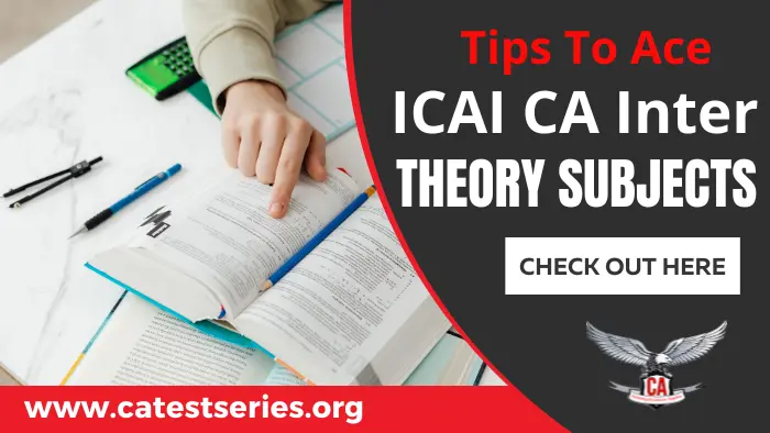 Tips To Ace ICAI Theory Subjects in CA Inter Exams 
