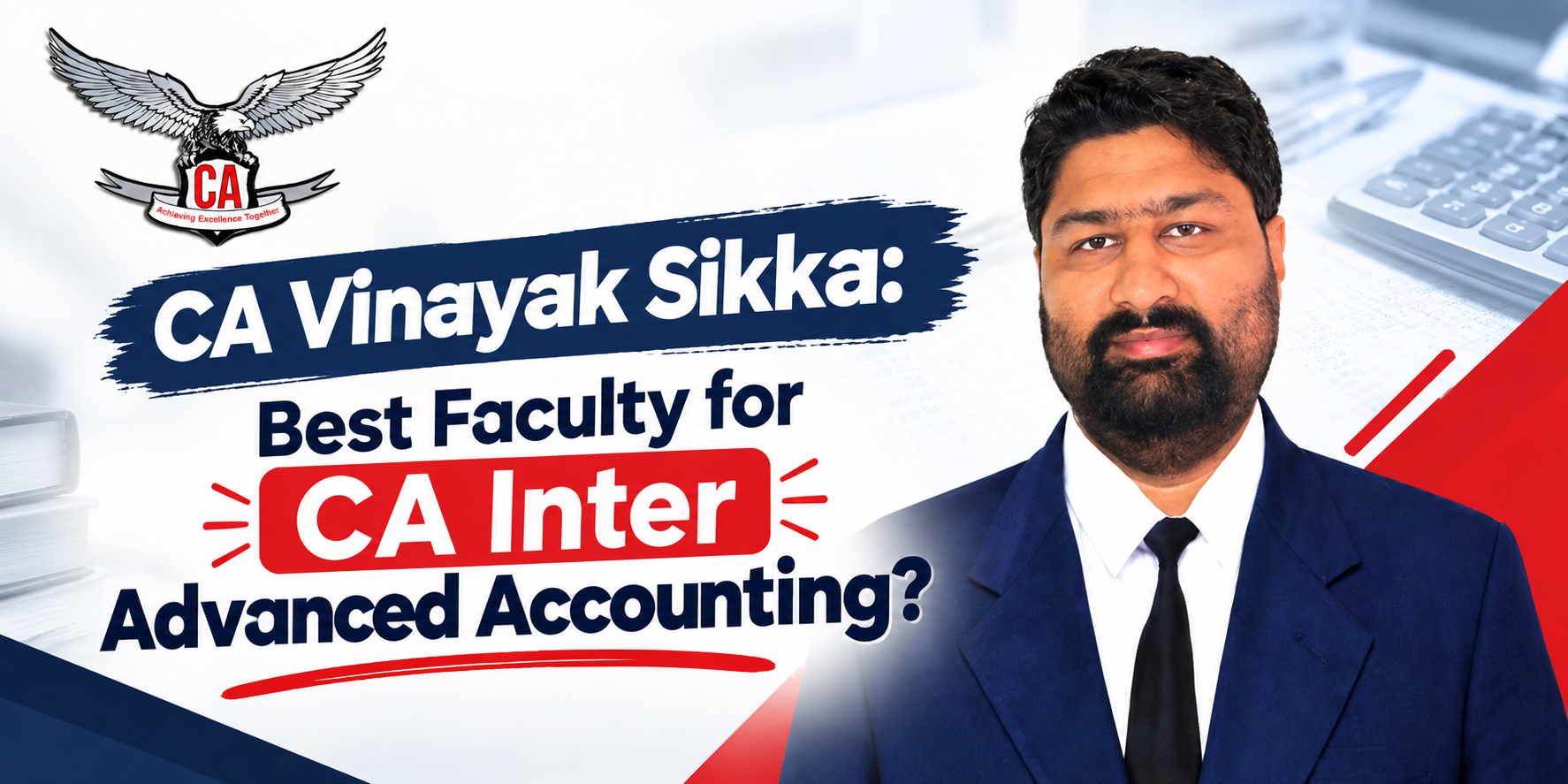 CA Vinayak Sikka: Best Faculty for CA Inter Advanced Accounting?