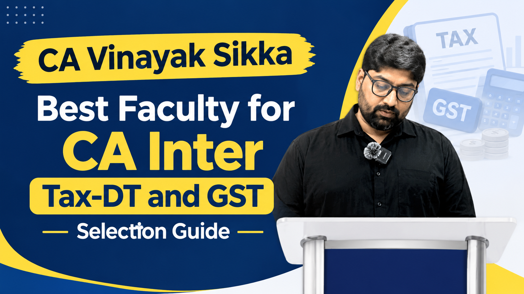 CA Vinayak Sikka – Best Faculty for CA Inter Taxation 