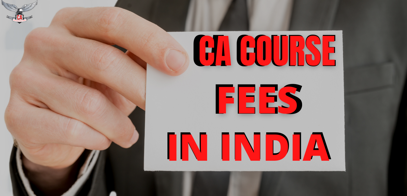 ICAI CA Course Fees 2026 in India: Fee Structure, Eligibility, Duration, Salary & Admission Details
