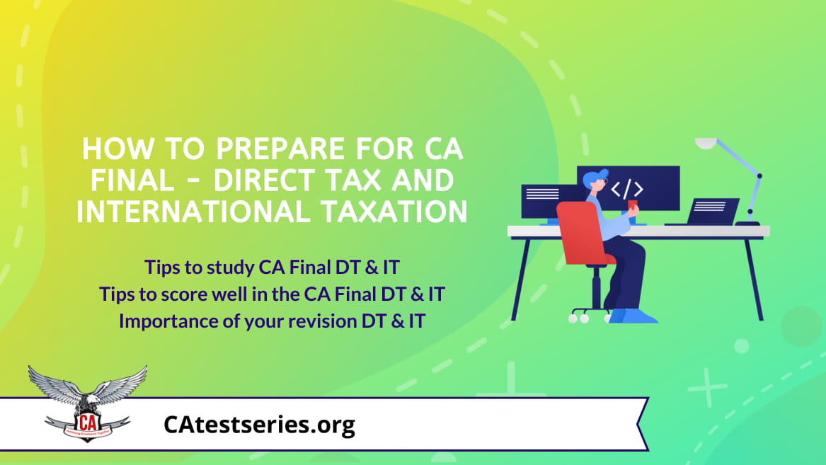 How to effectively study for CA final Direct & International Taxation (DT & IT)