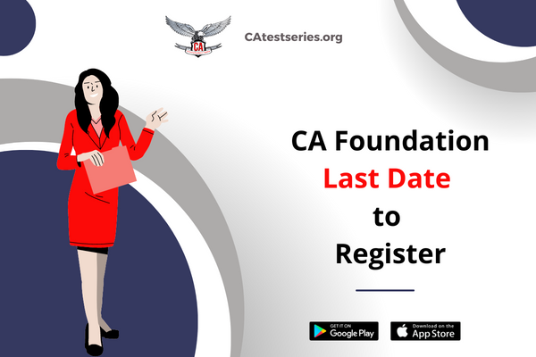 CA Foundation Last Date for Registration 2026 ICAI Exams | Registration Fee and Form